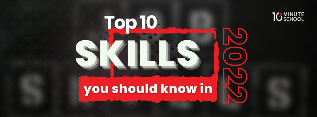 Top 10 skills you should know in 2022